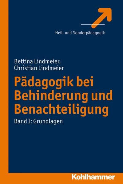 Pädagogik bei Behinderung und Benachteiligung: Band I: Grundlagen