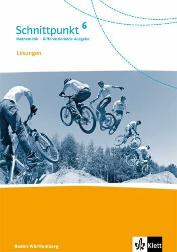 Schnittpunkt Mathematik 6. Differenzierende Ausgabe Baden-Württemberg: Lösungen Klasse 6 (Schnittpunkt Mathematik. Differenzierende Ausgabe für Baden-Württemberg ab 2015)