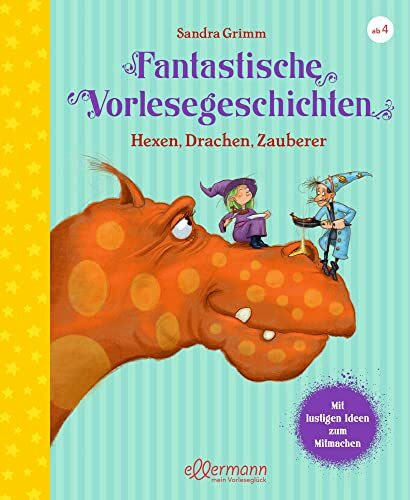 Fantastische Vorlesegeschichten: Hexen, Drachen, Zauberer (Große Vorlesebücher)