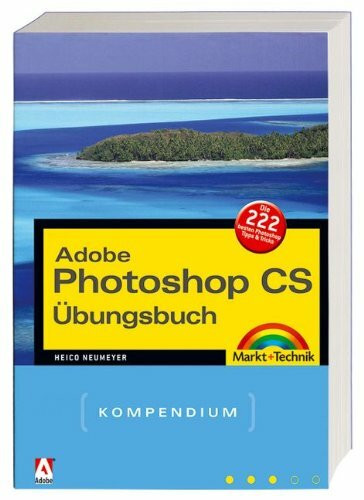 Adobe Photoshop CS Übungsbuch. Kompendium