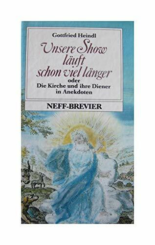 Unsere Show läuft schon viel länger oder Die Kirche und ihre Diener in Anekdoten
