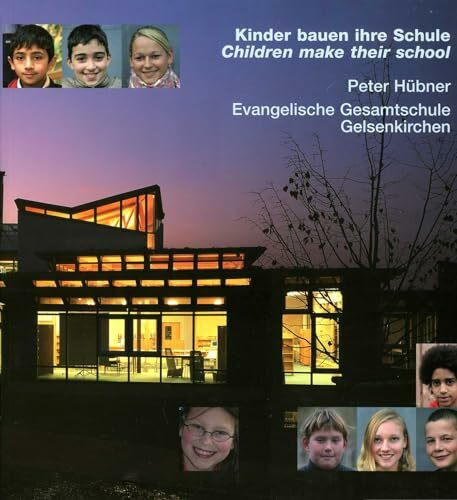 Kinder bauen ihre Schule = Children make their school: Evangelische Gesamtschule Gelsenkirchen