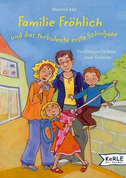 Familie Fröhlich und das turbulente erste Schuljahr: Familiengeschichten zum Vorlesen