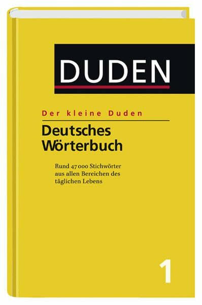 Deutsches Wörterbuch: Rund 47 000 Stichwörter aus allen Bereichen des täglichen Lebens (Der kleine Duden)
