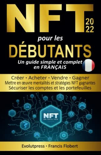 NFT non fungible tokens pour les débutants: Un guide simple et complet en français