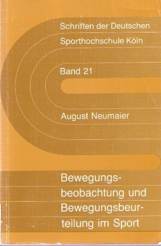 Bewegungsbeobachtung und Bewegungsbeurteilung im Sport (Schriften der Deutschen Sporthochschule Köln)