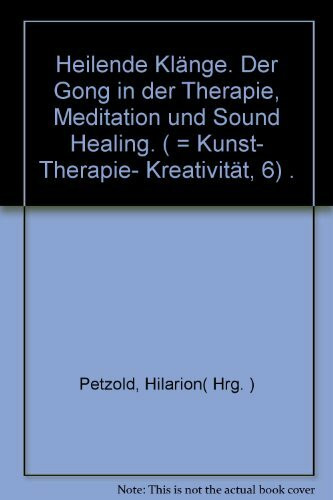 Heilende Klänge. Der Gong in Therapie, Meditation und Sound Healing