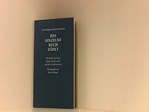 Das einzelne Buch zählt: Über Kultur und Buch, Markt und Wirtschaft und den Börsenverein