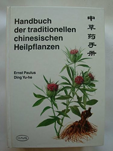 Handbuch der traditionellen chinesischen Heilpflanzen