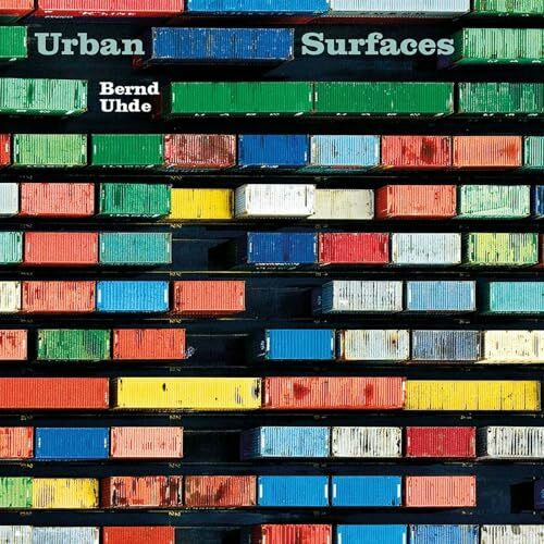 Urban Surfaces: Stilleben einer Wirklichkeit im Wandel