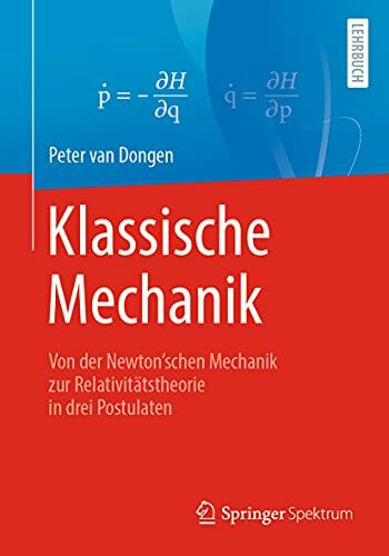 Klassische Mechanik: Von der Newton’schen Mechanik zur Relativitätstheorie in drei Postulaten