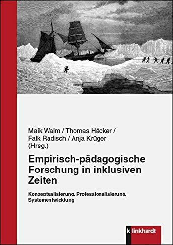 Empirisch-pädagogische Forschung in inklusiven Zeiten: Konzeptualisierung, Professionalisierung, Systementwicklung