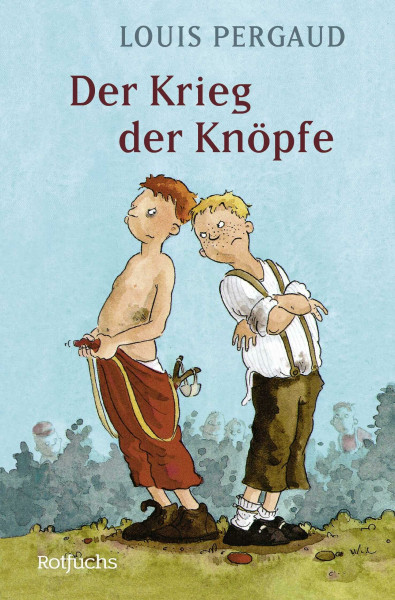Der Krieg der Knöpfe: Der Roman meines zwölften Lebensjahres
