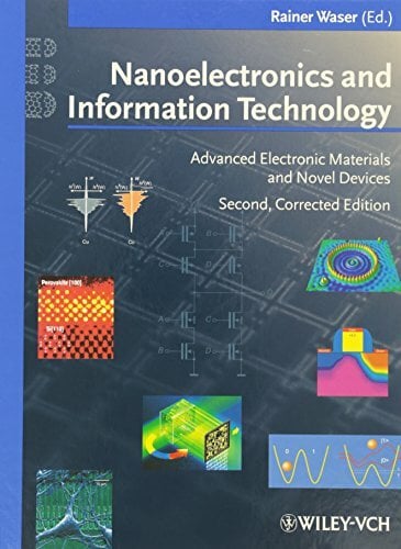 Nanoelectronics and Information Technology: Advanced Electronic Materials and Novel Devices Nanoelectronics and Information Technology: Advanced Electronic Materials and Novel Devices