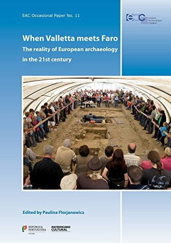 Eac Occasional Paper No. 11. When Valletta Meets Faro: The Reality of European Archaeology in the 21