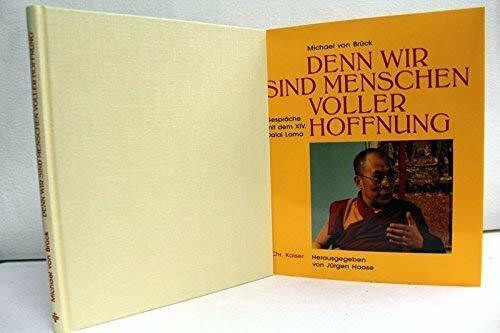 Denn wir sind Menschen voller Hoffnung. Gespräche mit dem XIV. Dalai Lama