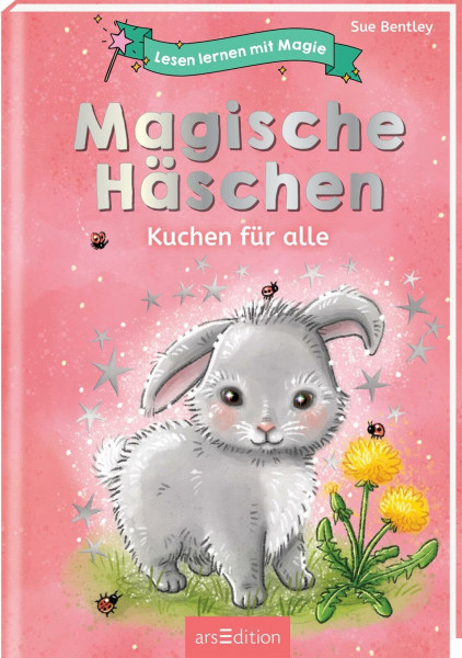 Lesen lernen mit Magie: Magische Häschen: Kuchen für alle | Zauberhafte Geschichte zum Lesenlernen | ab 6 Jahren