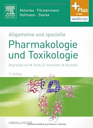 Allgemeine und spezielle Pharmakologie und Toxikologie: Begründet von W. Forth, D. Henschler, W. Rummel - mit Zugang zum Elsevier-Portal: Für ... und Apotheker. Plus im Web, mediscript