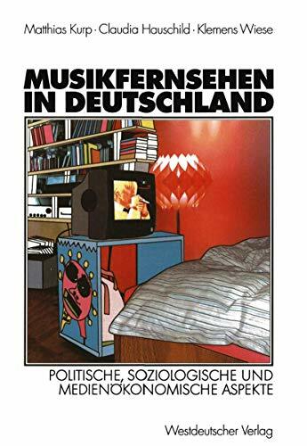 Musikfernsehen in Deutschland. Politische, soziologische und medienökonomische Aspekte Musikfernsehen in Deutschland. Politische, soziologische und medienökonomische Aspekte