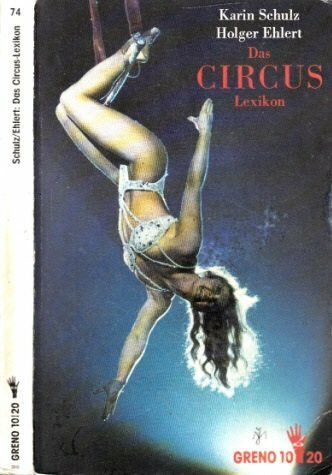 Das Circus-Lexikon: Begriffe rund um die Manege. Mit einer historischen Einführung