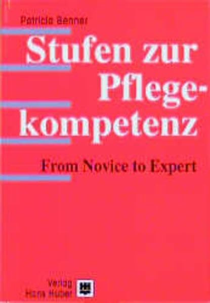Stufen zur Pflegekompetenz: From Novice to Expert