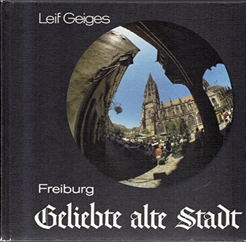 Freiburg - Geliebte alte Stadt