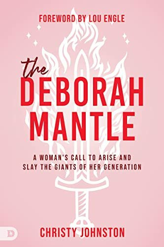 The Deborah Mantle: A Woman’s Call to Arise and Slay the Giants of Her Generation