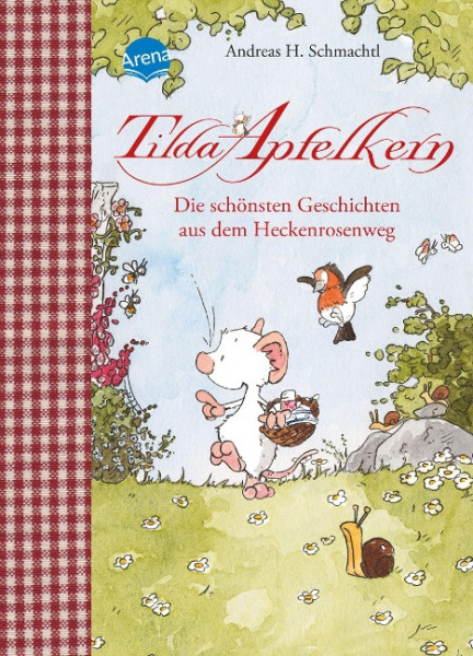 Tilda Apfelkern. Die schönsten Geschichten aus dem Heckenrosenweg