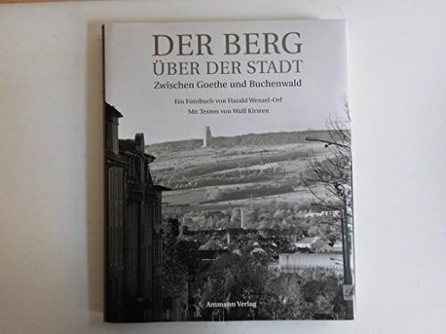 Der Berg über der Stadt: Zwischen Goethe und Buchenwald