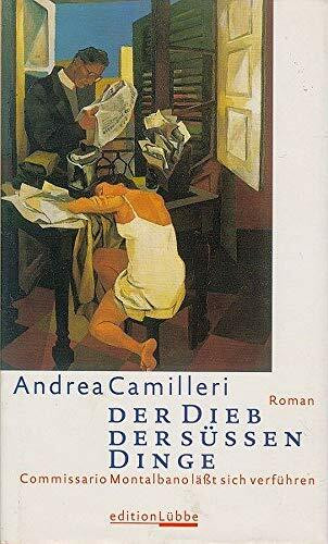 Der Dieb der süßen Dinge: Commissario Montalbano lässt sich verführen. Roman: Commissario Montalbanos dritter Fall.
