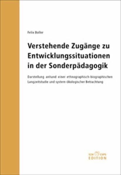 Verstehende Zugänge zu Entwicklungssituationen in der Sonderpädagogik: Darstellung anhand einer ethnographisch-biographischen Langzeitstudie und system-ökologischer Betrachtung