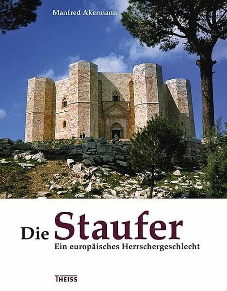 Theiss in Herder Die Staufer, Ein Europ�isches Herrschergeschlecht