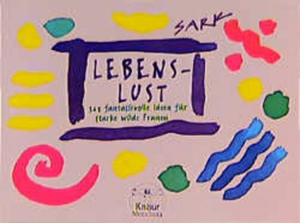 Lebens-Lust: 365 phantasievolle Ideen für starke wilde Frauen (Knaur. MensSana)