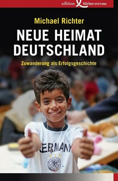 Neue Heimat Deutschland: Zuwanderung als Erfolgsgeschichte