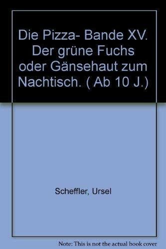 Pizza-Bande / Der grüne Fuchs oder Gänsehaut zum Nachtisch