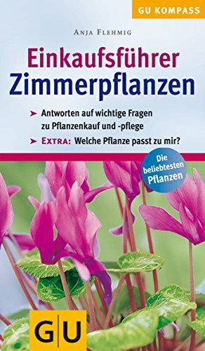 Einkaufsführer Zimmerpflanzen: Antworten auf wichtige Fragen zu Pflanzenkauf und -pflege. Extra: Welche Pflanze passt zu mir?