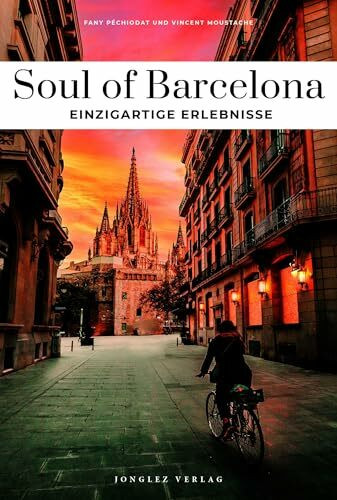 Soul of Barcelona - einzigartige Erlebnisse (Soul of: 30 einzigartige Erlebnisse)
