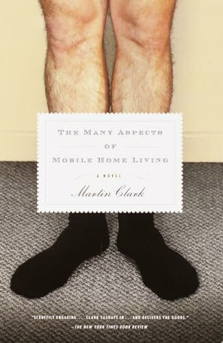 The Many Aspects of Mobile Home Living: A Novel (Vintage Contemporaries)