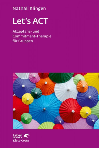 Let`s ACT (Leben Lernen, Bd. 327): Akzeptanz- und Commitment-Therapie für Gruppen