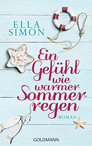 Ein Gefühl wie warmer Sommerregen: Roman