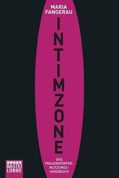 Intimzone: Das Frauenkörpernutzungshandbuch