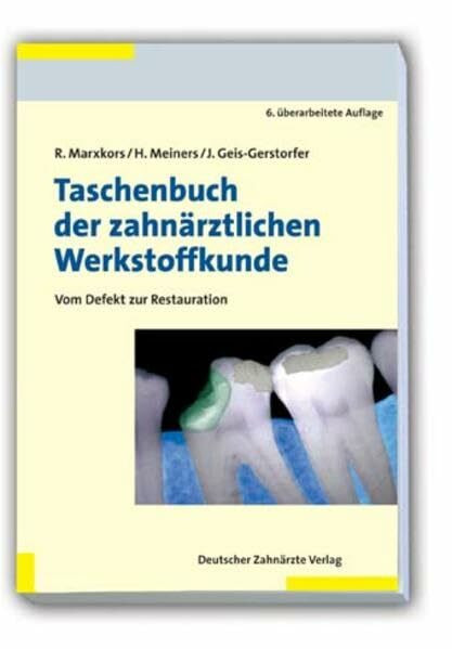 Taschenbuch der zahnärztlichen Werkstoffkunde: Vom Defekt zur Restauration