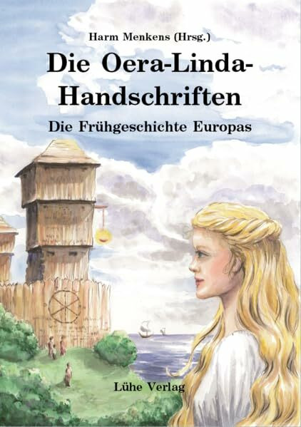 Die Oera-Linda-Handschriften: Die Frühgeschichte Europas