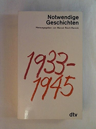 Notwendige Geschichten: 1933-1945 (dtv Literatur)