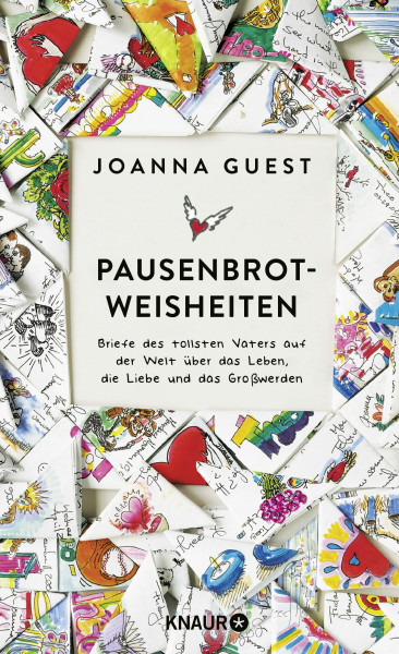 Pausenbrot-Weisheiten: Briefe des tollsten Vaters auf der Welt über das Leben, die Liebe und das Großwerden