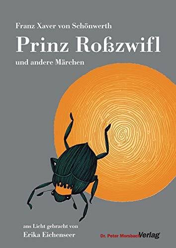 Prinz Roßzwifl und andere Märchen: Ans Lichtgebracht von Erika Eichenseer