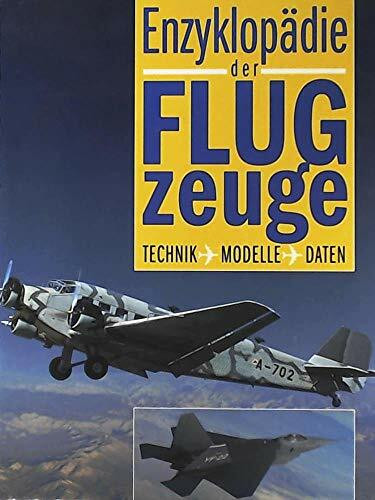 Enzyklopädie der Flugzeuge. Technik - Modelle - Daten