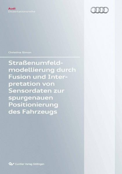 Straßenumfeldmodellierung durch Fusion und Interpretation von Sensordaten zur spurgenauen Positionie