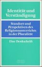 Identität und Verständigung. Standort und Perspektiven des Religionsunterrichts in der Pluralität. Eine Denkschrift der Evangelischen Kirche in Deutschland