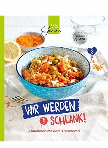 MixGenuss: WIR WERDEN SCHLANK!: Abnehmen mit dem Thermomix nach System